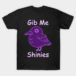 Gib Me Shinies T-Shirt